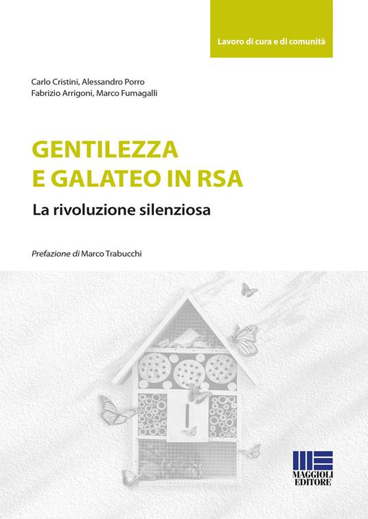 Gentilezza e galateo in RSA. La rivoluzione silenziosa - Carlo Cristini,Alessandro Porro,Fabrizio Arrigoni - copertina