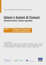 Unioni e fusioni di comuni elementi teorici e prassi operative. Vol. 1