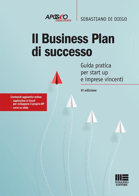 Il business plan di successo. Guida pratica per start-up e imprese vincenti. Con Contenuto digitale per accesso online - Sebastiano Di Diego - copertina
