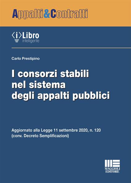 I consorzi stabili nel sistema degli appalti pubblici - Carlo Prestipino - copertina
