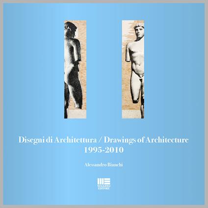 Disegni di architettura-Drawings of architecture (1995-2010). Ediz. illustrata - Alessandro Bianchi - copertina