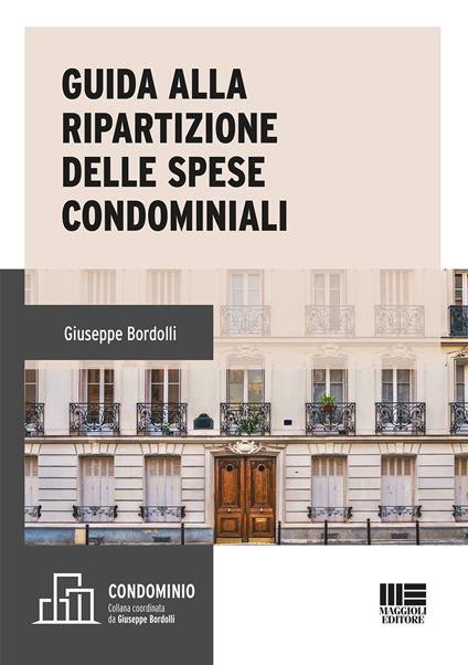 Guida alla ripartizione delle spese condominiali - Giuseppe Bordolli - copertina