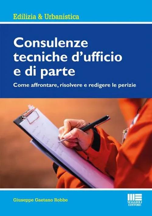 Consulenze tecniche d'ufficio e di parte - Giuseppe Gaetano Robbe - copertina