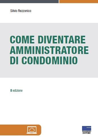 Come diventare amministratore di condominio - Silvio Rezzonico - copertina