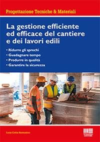 La gestione efficiente ed efficace del cantiere e dei lavori edili - Luca Cotta Ramusino - copertina
