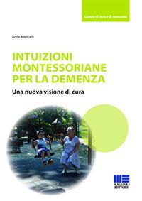 Intuizioni montessoriane per la demenza. Una nuova visione di cura - Anita Avoncelli - copertina