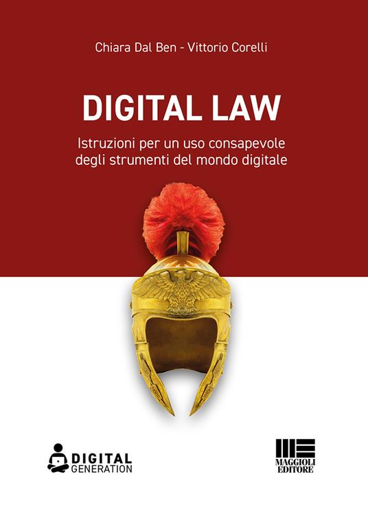 Digital law. Istruzioni per un uso consapevole degli strumenti del mondo digitale - Chiara Dal Ben,Vittorio Corelli - copertina