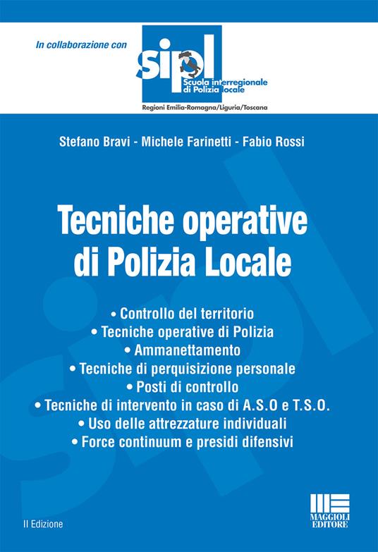 Tecniche operative di polizia locale - Stefano Bravi,Michele Farinetti,Fabio Rossi - copertina
