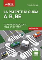 La patente di guida A, B, BE. Teoria e simulazione dei quiz d'esame. Con software di simulazione