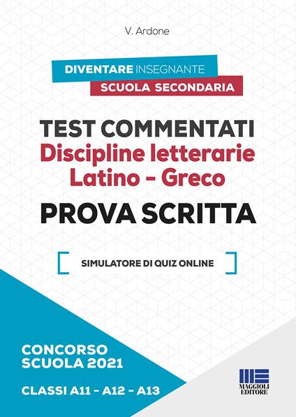 Concorso scuola 2021. Test commentati. Discipline letterarie. Latino-Greco. Prova scritta. Classi A11-A12-A13. Con software di simulazione - Viola Ardone - copertina