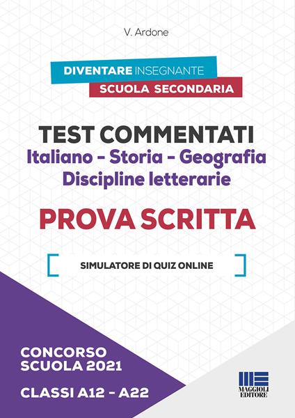 Concorso scuola 2021. Test commentati. Italiano-Storia-Geografia. Discipline letterarie. Prova scritta. Classi A12-A22. Con software di simulazione - V. Ardone - copertina