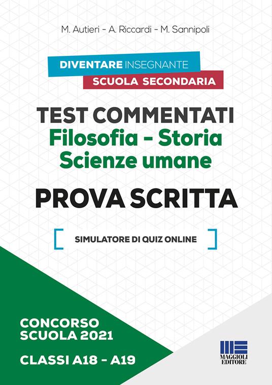 Concorso scuola 2021. Test commentati. Filosofia-Storia. Scienze umane. Prova scritta. Classi A18-A19. Con software di simulazione - Mario Autieri,Anna Riccardi,Moira Sannipoli - copertina