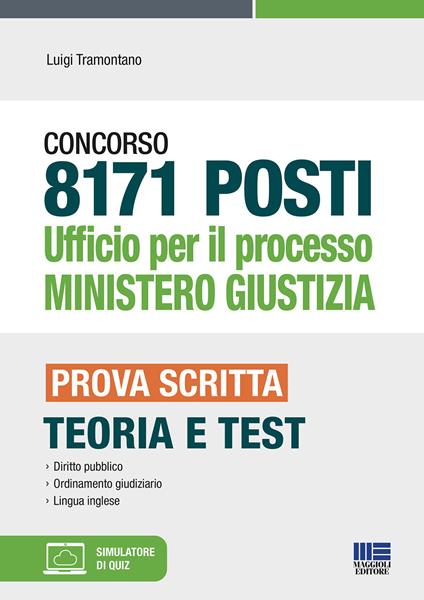 Concorso 8171 posti Ufficio per il processo Ministero Giustizia. Prova scritta. Teoria e test. Con aggiornamento online. Con software di simulazione - Luigi Tramontano - copertina