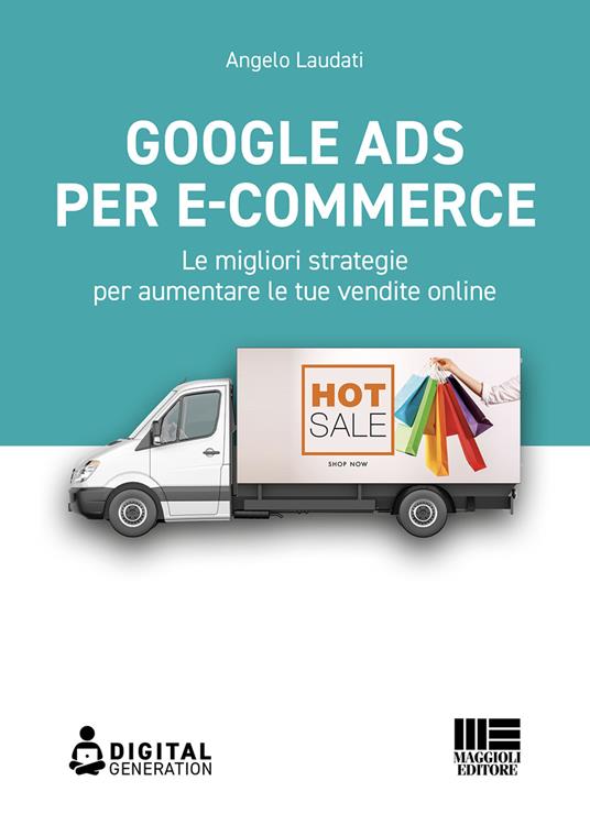 Google Ads per e-commerce. Le migliori strategie per aumentare le tue vendite online - Angelo Laudati - ebook