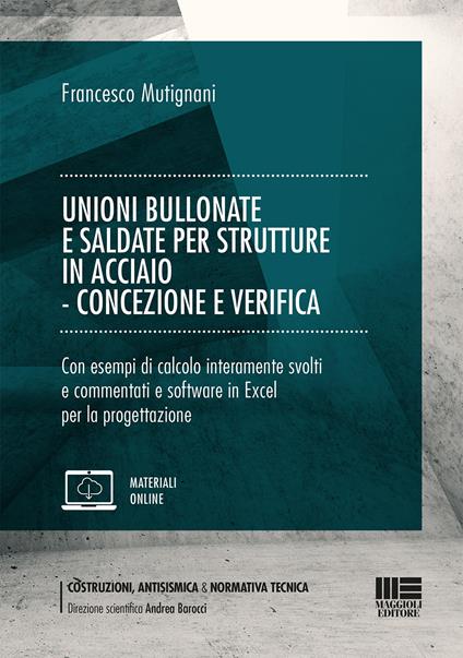 Unioni bullonate e saldate per strutture in acciaio. Concezione e verifica - Francesco Mutignani - copertina