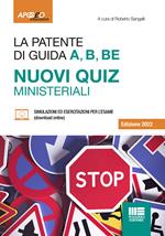 La patente di guida A, B, BE. Nuovi quiz ministeriali. Con software di simulazione