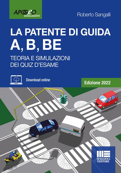 La patente di guida A, B, BE. Teoria e simulazioni dei quiz d'esame. Edizione 2022. Con software di simulazione - Roberto Sangalli - copertina
