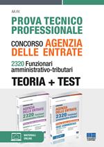 Prova tecnico professionale. Concorso Agenzia delle Entrate. 2320 Funzionari amministrativo-tributari. Teoria + test. Kit. Con espansione online