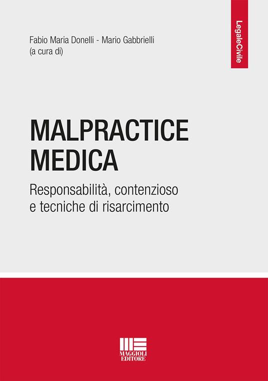 Malpractice medica. Responsabilità, contenzioso e tecniche di risarcimento - copertina
