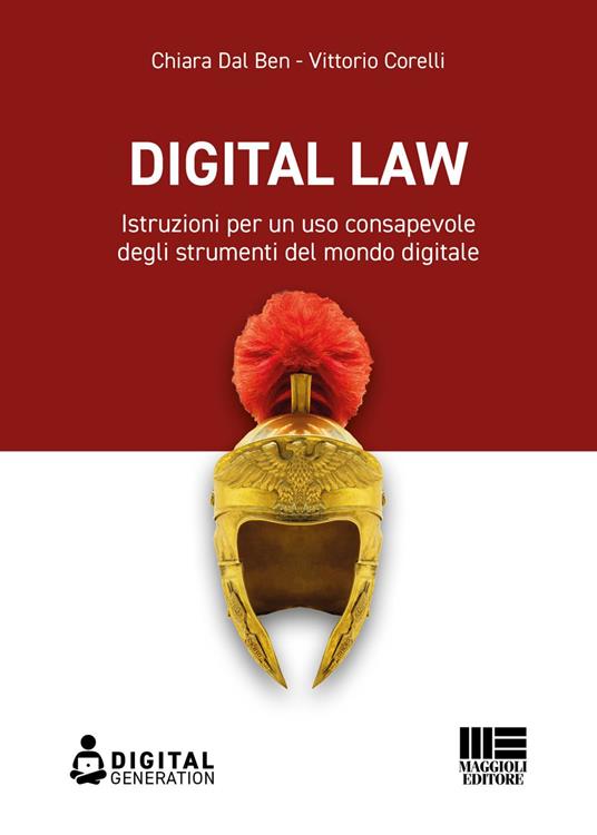 Digital law. Istruzioni per un uso consapevole degli strumenti del mondo digitale - Vittorio Corelli,Chiara Dal Ben - ebook