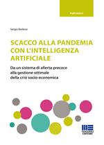 Scacco alla pandemia con l'intelligenza artificiale. Da un sistema di allerta precoce alla gestione ottimale della crisi socio-economica