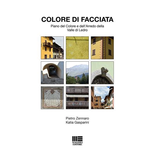 Colore di facciata. Piano del colore e dell'arredo della Valle di Ledro - Pietro Zennaro,Katia Gasparini - copertina