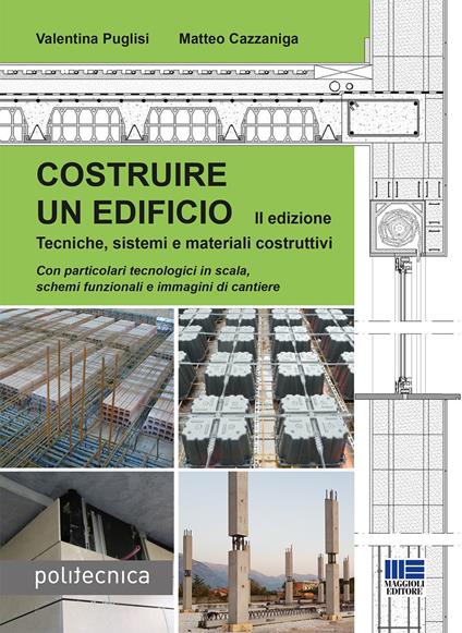 Costruire un edificio. Tecniche, sistemi e materiali costruttivi - Valentina Puglisi,Matteo Cazzaniga - copertina