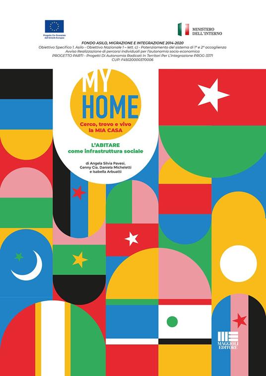 My home. Cerco, trovo e vivo la mia casa - Angela Silvia Pavesi,Genny Cia,Daniela Micheletti - copertina