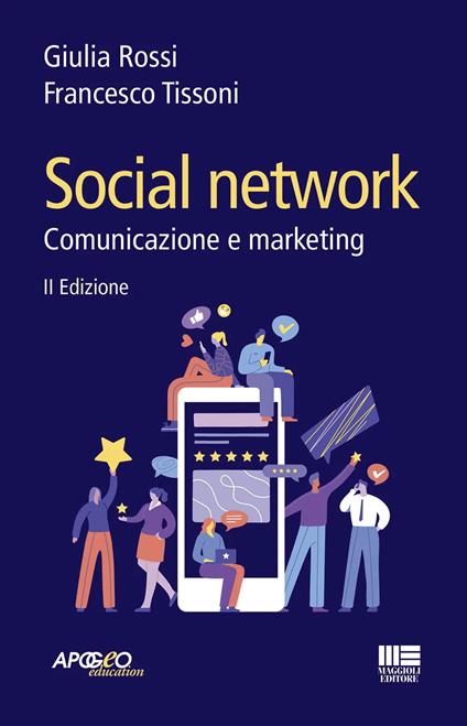 Social network. Comunicazione e marketing - Francesco Tissoni,Giulia Rossi - copertina