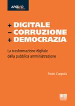 + Digitale - Corruzione + Democrazia. La trasformazione digitale della pubblica amministrazione