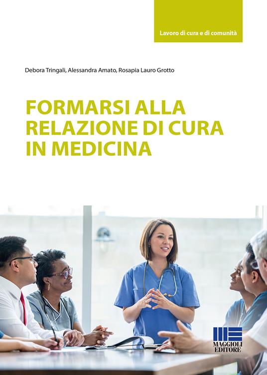 Formarsi alla relazione di cura in medicina - Debora Tringali,Alessandra Amato,Rosapia Lauro Grotto - copertina