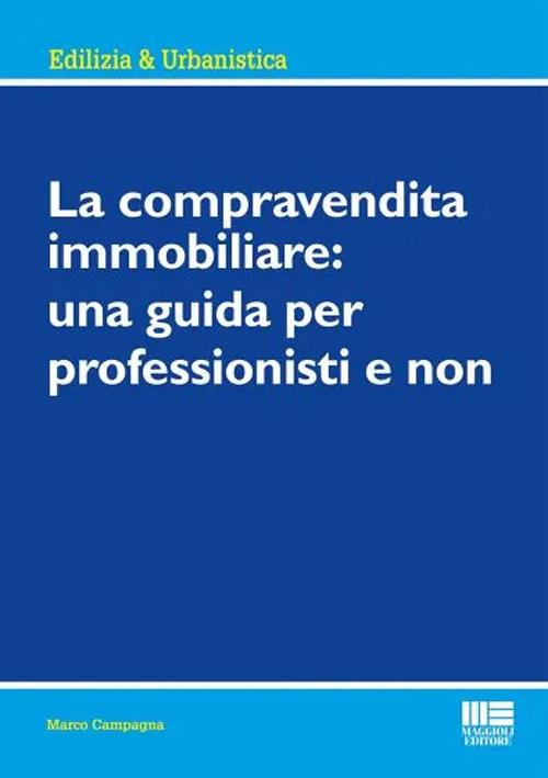 La compravendita immobiliare: una guida per professionisti e non - Marco Campagna - copertina