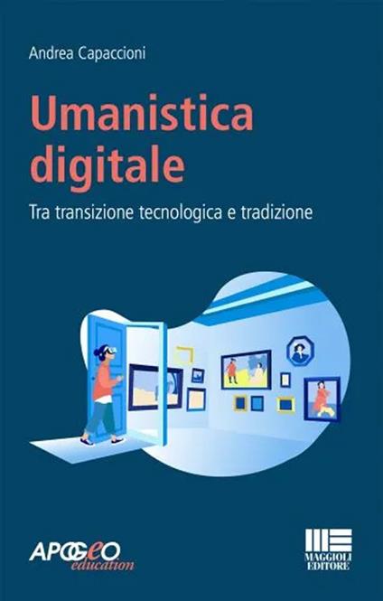 Umanistica digitale. Tra transizione tecnologica e tradizione - Andrea Capaccioni - copertina