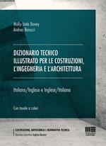 Dizionario tecnico illustrato per le costruzioni, l'ingegneria e l'architettura. Italiano-Inglese e Inglese-Italiano