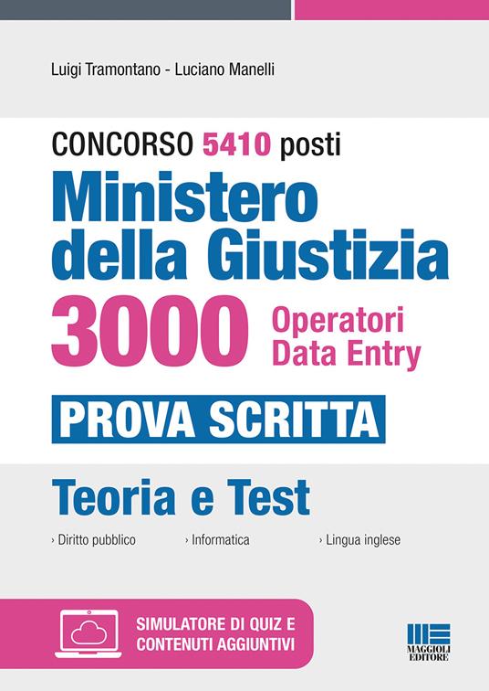 Concorso RIPAM 5410 posti Ministero della Giustizia. 3000 Operatori Data Entry. Manuale e quesiti per la prova scritta. Con espansione online. Con software di simulazione - Luigi Tramontano,Luciano Manelli - copertina