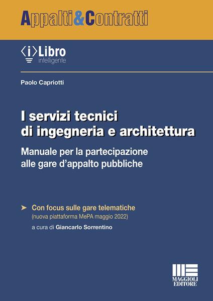 I servizi tecnici di ingegneria e architettura. Manuale per la partecipazione alle gare d'appalto pubbliche - Paolo Capriotti - copertina