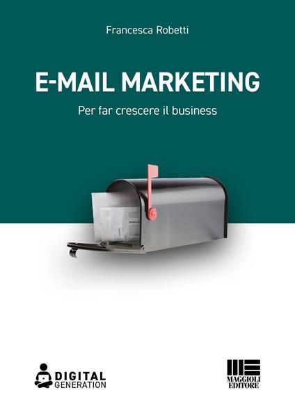 E-mail marketing. Per far crescere il business - Francesca Robetti - ebook