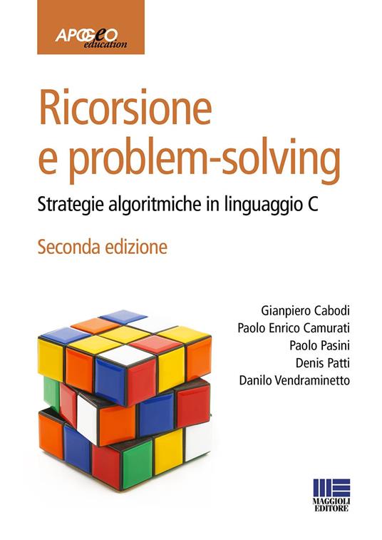 Ricorsione e problem-solving. Strategie algoritmiche in linguaggio C - Gianpiero Cabodi,Paolo Enrico Camurati,Paolo Pasini - copertina