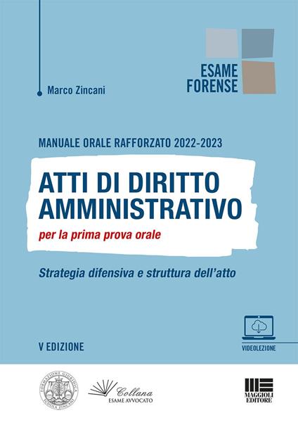 Manuale orale rafforzato 2022-2023. Atti di diritto amministrativo per la prima prova orale. Strategia difensiva e struttura dell'atto - Marco Zincani - copertina