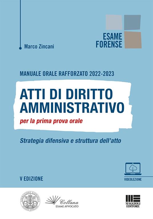 Manuale orale rafforzato 2022-2023. Atti di diritto amministrativo per la prima prova orale. Strategia difensiva e struttura dell'atto - Marco Zincani - copertina