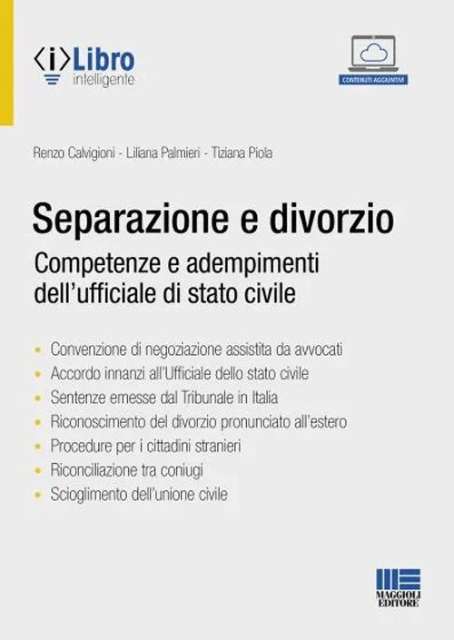 Separazione e divorzio. Competenze e adempimenti dell'ufficiale di stato civile - Renzo Calvigioni,Liliana Palmieri,Tiziana Piola - copertina