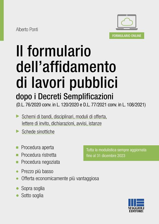 Il formulario dell’affidamento di lavori pubblici dopo i Decreti Semplificazioni (D.L. 76/2020 conv. in L. 120/2020 e D.L. 77/2021 conv. in L. 108/2021) - Alberto Ponti - copertina