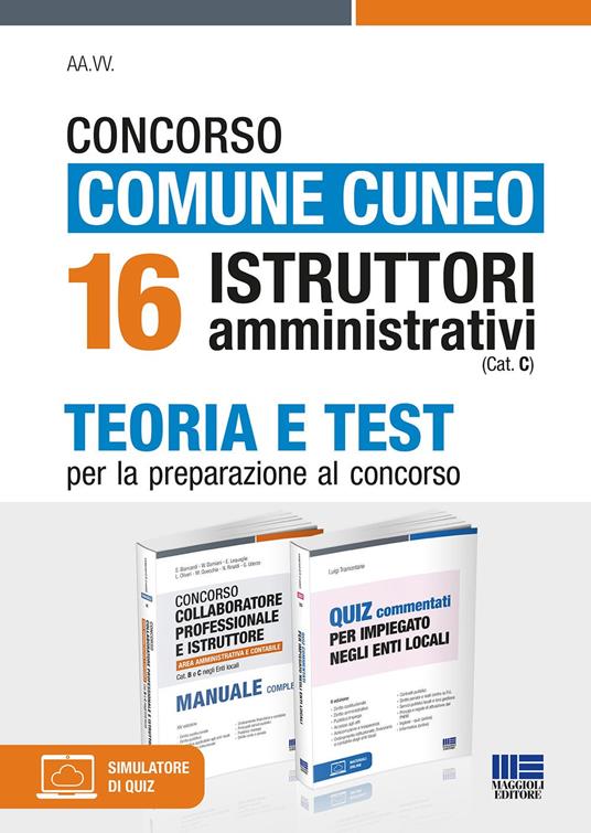 Concorso comune Cuneo 16 istruttori amministrativi (Cat. C). Kit. Con software di simulazione. Con software di simulazione - Luigi Tramontano - copertina