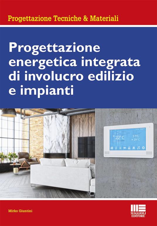 Progettazione energetica integrata di involucro edilizio e impianti - Mirko Giuntini - copertina
