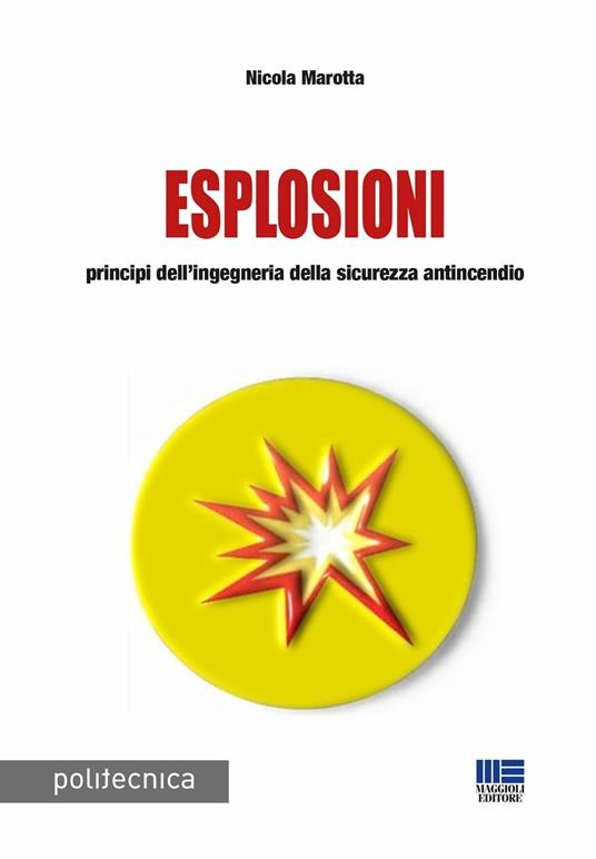 Esplosioni. Principi dell'ingegneria della sicurezza antincendio - Nicola Marotta - copertina