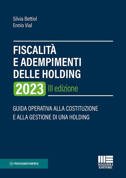 Fiscalità e adempimenti delle holding 2023 - Silvia Bettiol,Ennio Vial - copertina