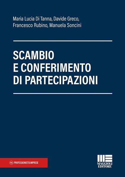 Scambio e conferimento di partecipazioni - Maria Lucia Di Tanna,Davide Greco,Francesco Rubino - copertina