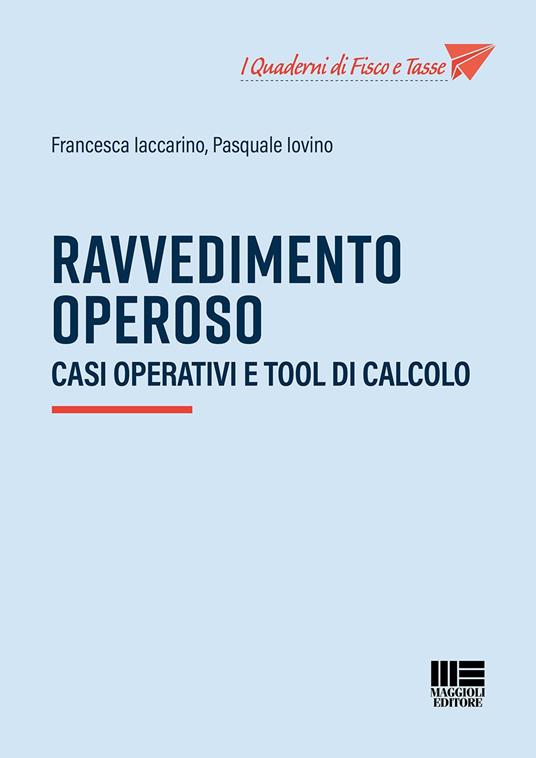 Ravvedimento operoso. Casi operativi e tool di calcolo - Francesca Iaccarino,Pasquale Iovino - copertina