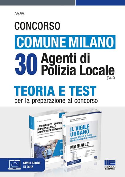 Concorso comune Milano. 30 agenti di Polizia Locale (Cat. C). Kit. Con software di simulazione - copertina