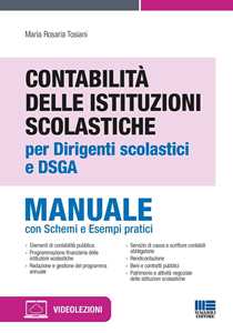 Contabilità delle istituzioni scolastiche per dirigenti scolastici e DSGA. Manuale con schemi e asempi pratici. Aggiornato al Decreto Correttivo al Codice dei Contratti (Dlgs 209/2024)